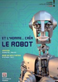 Et l’Homme… créa le robot ! Avec deux nocturnes les 1er et 2 mars.. Du 26 février au 3 mars 2013 à Paris03. Paris. 